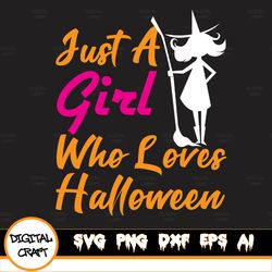 Just A Girl Who Loves Halloween Design, Just A Girl Who Loves Halloween Png Sublimation Design, Halloween Svg, Fall Png,
