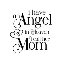 I have an angel in heaven I call her mom svg Svg, In Loving Memory Svg