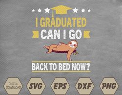 Great graduation I Graduated Can i Go Back to Bed Now Svg, Eps, Png, Dxf, Digital Download
