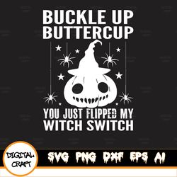 Buckle Up Buttercup You Just Flipped My Witch Switch Svg, Halloween Black Cat Svg, Cat Witch Svg, Digital File Download,