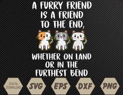 Furry Friend Is a Friend to the End Quotes for Animal Lovers Svg, Eps, Png, Dxf, Digital Download
