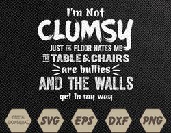 I'm Not Clumsy Sarcastic  Funny Saying Svg, Eps, Png, Dxf, Digital Download