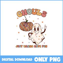 Ghouls Just Wanna Have Fun Png, Ghost Png,Pumpkin Png, Retro Halloween Png, Halloween Png, Cartoon Png, Png Digital File