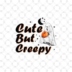 Cute But Creepy Png Sublimation, Halloween Png, Cute But Creepy, Ghost Png, Boo Png, Boo Pumpkin, Boo Halloween, Boo Sub