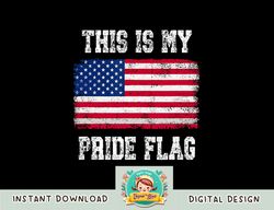 Patriotic American This Is My Pride Flag USA png, sublimation copy