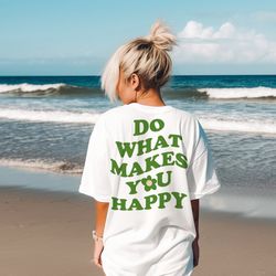 Do What Makes You Happy Tee, Comfort Colors Tee, Vintage Inspired   T-shirt, Unisex Tee, Comfort Colors T-shirt, Oversiz