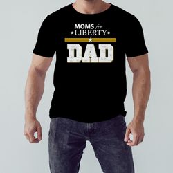 moms For Liberty Dad shirt, Shirt For Men Women, Graphic Design