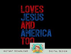 Retro Loves Jesus and America Too God Christian 4th of July png, sublimation copy