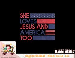 She Loves Jesus and America Too God Christian 4th of July png, sublimation copy