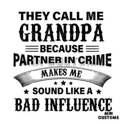 They Call Me Grandpa Svg, Fathers Day Svg, Grandpa Svg, Funny Grandpa Svg, Grandad Svg, Grandpa Saying, Grandpa Quote, G
