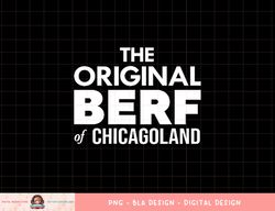 The Original Berf of Chicagoland png, sublimation copy
