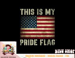 This Is My Pride Flag USA American 4th of July Patriotic png, sublimation copy
