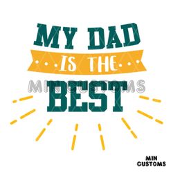 My Dad Is The Best Svg, Fathers Day Svg, Best Dad Svg, Dad Svg, No 1 Dad Svg, Best Dad Ever, Cartoon Dad Svg, Daddy Svg,