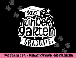 2023 Kindergarten Graduate Happy Last Day Of School Kids  png, sublimation copy