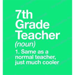 7th Grade Teacher Definition SVG 2, svg, dxf, Cricut, Silhouette Cut File, Instant Download