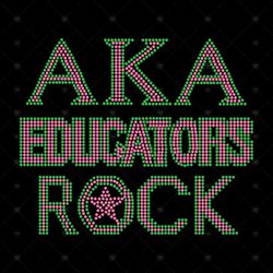 Aka educators rock svg, Sorority Svg, Aka Girl gang svg, aka sorority svg, Aka svg, alpha kappa alpha, aka 1908, skee we
