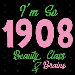 Im so 1908 beauty class and brains svg, Sorority Svg, Aka Girl gang svg, alpha kappa alpha, aka sorority, aka svg, black