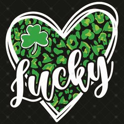 Lucky SVG, Patrick Svg, Happy Saint Patrick Day Svg, Lucky Svg, Shamrocks Svg, Clovers Svg, Leopard Heart Svg, Heart Svg