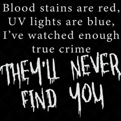Blood Stains Are Red Uv Lights Are Blue, Trending Svg,