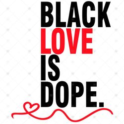 Black Love Is Dope Svg, Trending Svg, Black Love Svg, Valentine Svg, Dope Black Love, Black Love Matters, Black Couple S