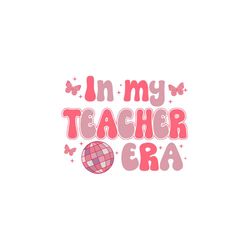 In My Teacher Era SVG Teacher Back to School SVG Digital File