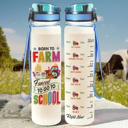 born to farm forced to go to school water bottle student gift idea sport water bottle plastic 32oz