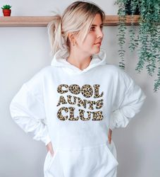 Cool Aunts Club Hoodie Leopard Aunt Birthday,Boho Bubble Letters Sister Gift,Cool Sister Sweat,Best Auntie Sweat,Cute Au