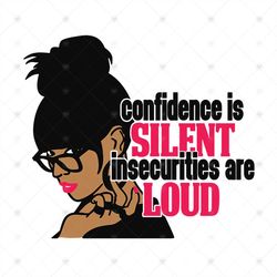 Black Girl Confident Is Silent Svg
