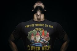 Funny Gnomes Meme Shirt Gift For Fun,They Are Hiding,Funny Tik Tok Appareal,We Are Autistic Meme,Imaginary Friends,Schiz