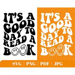 It's A Good Day To Read A Book Svg, Reading TShirt for Book Lover Png, Bookish Gift for Librarian Svg, Reading Lover Png
