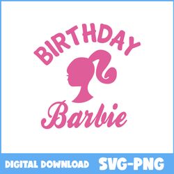 Birthday Barbie Svg, Barbie Svg, Birthday Svg, Girl Svg, Birthday Girl Svg, Png Digital File