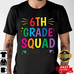 Back to School 6th Grade Squad Sixth T-Shirt, Shirt For Men Women, Graphic Design