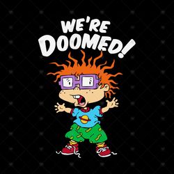We Are Doomed Svg, Trending Svg, Chuckie Finster Svg, Chucky Rugrats Svg, Chucky Svg, Rugrats Cartoon Svg, Rugrat Svg, C