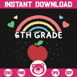 6th Grade Back to school rainbow SVG, back to school sublimation png, First Day of School, School SVG Rainbow SVG, png