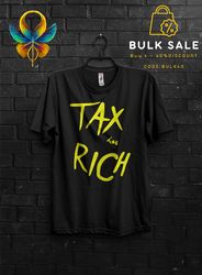 Tax The Rich Gold Funny T Shirt Gift For Man,Tax The Church Cringy Shirts,Make The Rich Pay Anarchy Tshirt,Tax Fraud Tee