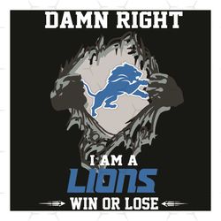 Damn Right I Am A Lions Svg, Sport Svg, Detroit Lions Svg, Detroit Lions Football Team Svg, Detroit Lions Lovers, Detroi