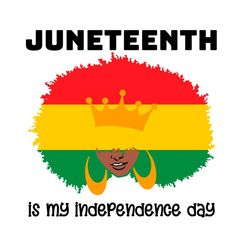 Juneteenth Is My Independence Day Svg, Juneteenth Day Svg, Black Girl Svg, Afro Woman, Juneteenth Black Girl, Black King