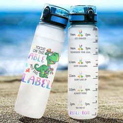 autism awareness water bottle focus on the able not the label bottle chibi dinosaur sport water bottle plastic 32oz