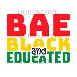 Bae Black And Educated Svg, Juneteenth Day Svg, Juneteenth Sublimation, Juneteenth Clipart, Juneteenth Design, Bae Black