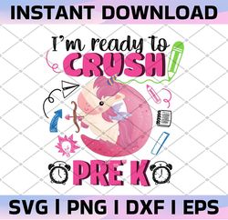 I'm Ready To Crush Pre K|First Grade | Second Grade | Pre-K | Second Grade| Third Grade| Unicorn PNG Digital Download