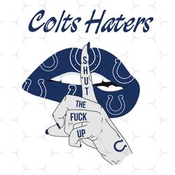 Colts Haters Shut The Fuck Up Svg, Sport Svg, Indianapolis Colts, Colts Svg, Colts Haters Svg, Nfl Haters Svg, Colts Lip