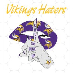 Vikings Haters Shut The Fuck Up Svg, Sport Svg, Minnesota Vikings, Vikings Svg, Vikings Haters Svg, Nfl Haters Svg, Viki