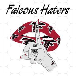 Falcons Haters Shut The Fuck Up Svg, Sport Svg, Atlanta Falcons, Falcons Svg, Falcons Haters Svg, Nfl Haters Svg, Falcon
