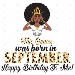 This Queen Was Born In September, Birthday Svg, September Birthday, September Queen Svg, Birthday Black Girl, Black Girl