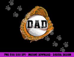 Baseball Catch Glove Baseball Dad Baseball Daddy Fathers Day png, sublimation copy