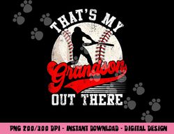 Baseball Grandma Mother s Day That s My Grandson Out There png, sublimation copy