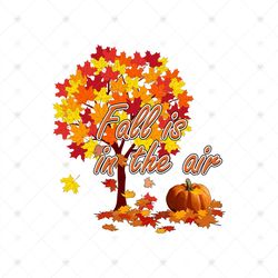 Fall Is In The Air Sublimation Png
