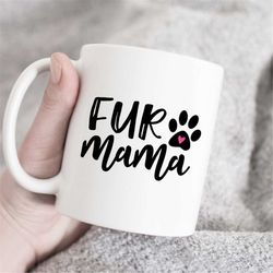 Fur Mama Mug, Fur Mom Mug, Gift for Dog Mom, Dog Lover mug, Paw Print mug, Fur Mama Mug, Dog Mug, Dog Lover Gift, Dog Ow