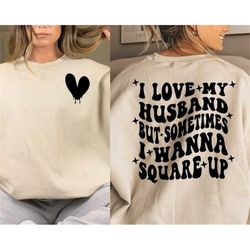 Love My husband But Sometimes I Wanna Square Up Svg, Funny wife svg, wife shirt svg, wife svg, married svg, wife quotes