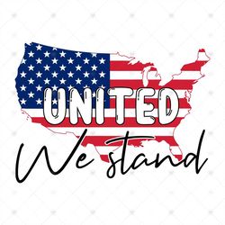 United We Stand Svg, Independence Day Svg, 4th Of July Png, 4th Of July, United Svg, 4th Of July Svg, America Svg, Patri